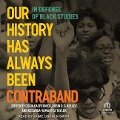 Our History Has Always Been Contraband - Colin Kaepernick, Robin D G Kelley, Keeanga-Yamahtta Taylor