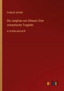 Cover-Bild zum Titel 'Die Jungfrau von Orleans; Eine romantische Tragödie' von 'Friedrich Schiller'