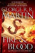 Fire & Blood: 300 Years Before a Game of Thrones - George R. R. Martin