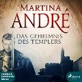 Das Geheimnis des Templers (Ungekürzt) - Martina André
