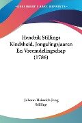 Hendrik Stillings Kindsheid, Jongelingsjaaren En Vreemdelingschap (1786) - Johann Heinrich Jung Stilling