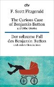 The Curious Case of Benjamin Button and Other Stories - Der seltsame Fall des Benjamin Button und andere Erzählungen - F. Scott Fitzgerald