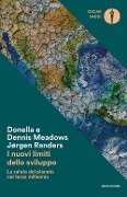 Cover-Bild zum Titel 'I nuovi limiti dello sviluppo. La salute del pianeta nel terzo millennio' von 'Donella Meadows, Dennis Meadows, Jorgen Randers'