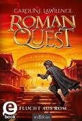 Roman Quest - Flucht aus Rom (Roman Quest 1) - Caroline Lawrence