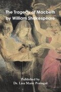 The Tragedy of Macbeth By William Shakespeare - Lisa Marie Portugal