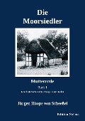 Die Moorsiedler. Buch 1: Muttererde - Jürgen Hoops von Scheeßel