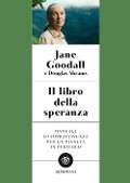 Cover-Bild zum Titel 'Il libro della speranza. Manuale di sopravvivenza per un pianeta in pericolo' von 'Jane Goodall, Carlton Abrams Douglas'