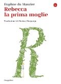 Cover-Bild zum Titel 'Rebecca la prima moglie' von 'Daphne Du Maurier'