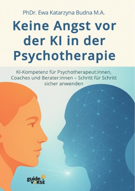 Keine Angst vor der KI in der Psychotherapie - Ewa Katarzyna Budna M. A.