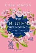 Cover-Bild zum Titel 'Die Blütenfreundinnen - Mandelträume' von 'Ellen Martin'