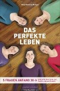 Das perfekte Leben - Katja Schmitz-Dräger