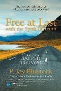 Free at Last with the Spirit of Truth - P. Jay Bluerock