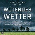 Wütendes Wetter - Friederike Otto