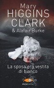 Cover-Bild zum Titel 'La sposa era vestita di bianco' von 'Mary Higgins Clark, Alafair Burke'