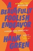A Beautifully Foolish Endeavor - Hank Green