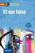 Cover-Bild zum Titel 'E ojo falso. Spanisch B 1' von 'Alex Bech, Ana López Toribio'