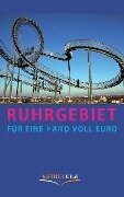 Ruhrgebiet für eine Handvoll Euro - Ulrike Katrin Peters, Karsten-Thilo Raab