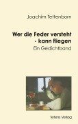 Cover-Bild zum Titel 'Wer die Feder versteht - kann fliegen' von 'Joachim Tettenborn'
