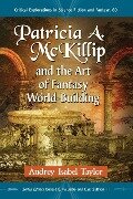 Patricia A. McKillip and the Art of Fantasy World-Building - Audrey Isabel Taylor