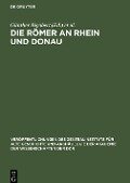 Die Römer an Rhein und Donau - 