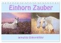 Einhorn Zauber - anmutige Einhornbilder (Tischkalender 2024 DIN A5 quer), CALVENDO Monatskalender - Liselotte Brunner-Klaus