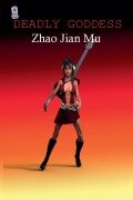 Cover-Bild zum Titel 'Deadly Goddess' von 'Jian Mu Zhao'