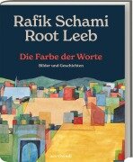 Cover-Bild zum Titel 'Die Farbe der Worte - Rafik Schamis Kurzgeschichten mit Illustrationen von Root Leeb, bekannt aus "Das Café am Rande der Welt" von John Strelecky. Ein poetisches Geschenkbuch über Sprache & Fantasie' von 'Rafik Schami, Root Leeb'