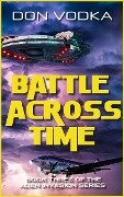 Battle Across Time (Dazzle Shelton - Alien Invasion Series, #4) - Don Vodka