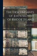 The Descendants of John Mowry of Rhode Island - 