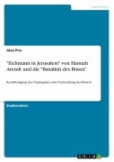 Cover-Bild zum Titel '"Eichmann in Jerusalem" von Hannah Arendt und die "Banalität des Bösen"' von 'Alan Pire'