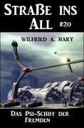 Cover-Bild zum Titel 'Straße ins All 20: Das Psi-Schiff der Fremden' von 'Wilfried A. Hary'