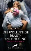Die wollüstige Brautentführung | Erotische Geschichte - Simona Wiles