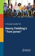 Cover-Bild zum Titel 'A Study Guide for Henry Fielding's "Tom Jones"' von 'Cengage Learning Gale'