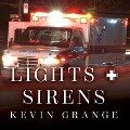 Lights and Sirens Lib/E: The Education of a Paramedic - Kevin Grange