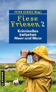 Cover-Bild zum Titel 'Fiese Friesen 2 - Kriminelles zwischen Meer und Moor' von 'Ulrike Barow, Barbara Wendelken, Klaus-Peter Wolf, Heike Gerdes, Peter Gerdes'