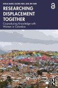 Cover-Bild zum Titel 'Researching Displacement Together' von 'Sonja Marzi, Rachel Pain, Jen Tarr'