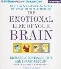 The Emotional Life of Your Brain: How Its Unique Patterns Affect the Way You Think, Feel, and Live - And How You Can Change Them - Richard J. Davidson