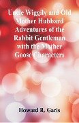 Uncle Wiggily and Old Mother Hubbard Adventures of the Rabbit Gentleman with the Mother Goose Characters - Howard R. Garis