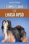The Complete Guide to the Lhasa Apso - Vanessa Richie