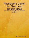 Pachelbel's Canon for Piano and Double Bass - Pure Sheet Music By Lars Christian Lundholm - Lars Christian Lundholm