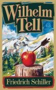 Friedrich Schiller: Wilhelm Tell (Novelaris Klassik) - Friedrich Schiller