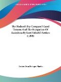 The Hudson's Bay Company's Land Tenures And The Occupation Of Assiniboia By Lord Selkirk's Settlers (1898) - Archer Evan Stringer Martin