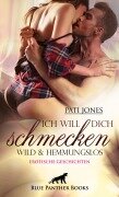 Ich will dich schmecken - Wild & hemmungslos | Erotische Geschichten - Pati Jones