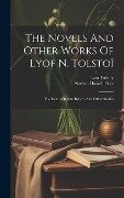 The Novels And Other Works Of Lyof N. Tolstoï: The Death Of Ivan Ilyitch, And Other Stories - Leo Tolstoy (Graf)