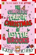 The Completely Chaotic Christmas of Lottie Brooks - Katie Kirby