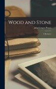 Wood and Stone - John Cowper Powys