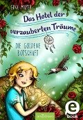 Das Hotel der verzauberten Träume - Die goldene Botschaft (Das Hotel der verzauberten Träume 3) - Gina Mayer