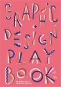 Cover-Bild zum Titel 'Graphic Design Play Book' von 'Sophie Cure, Barbara Seggio'