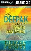 Ask Deepak about Death and Dying - Deepak Chopra