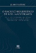 O raciocínio jurídico de Neil MacCormick - Juan Biazevic